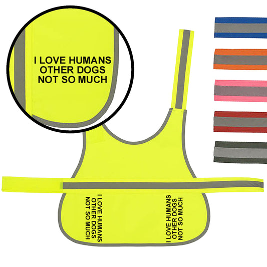 'I Love Humans Other Dogs Not So Much' High Visibility Lightweight Coat