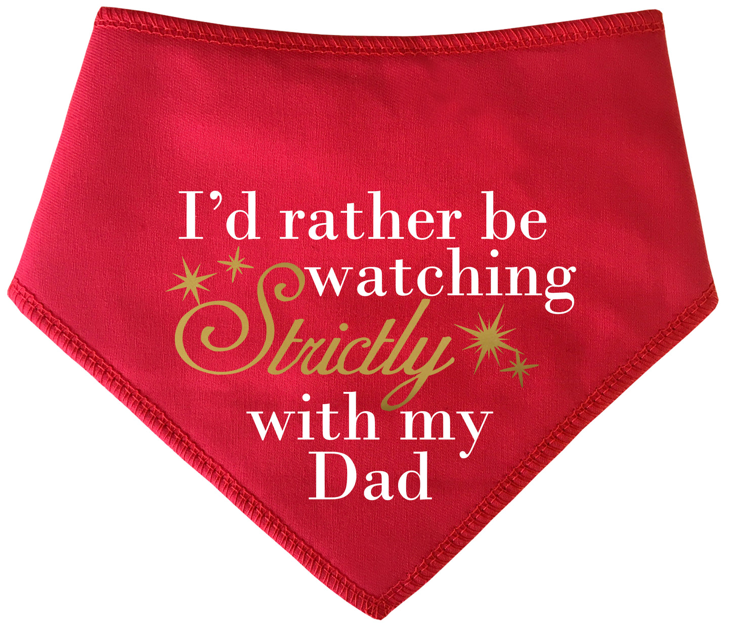 I'd Rather Be Watching Strictly With My Dad Dog Bandana