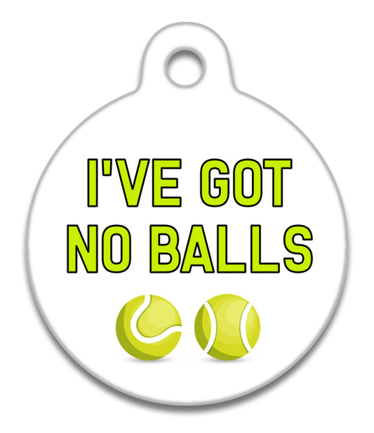 I've Got No Balls Neutered & Chipped - Pet ID Tag