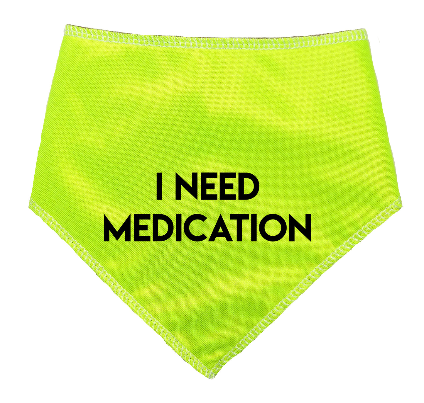 I NEED MEDICATION Hi-Vis Dog Bandana