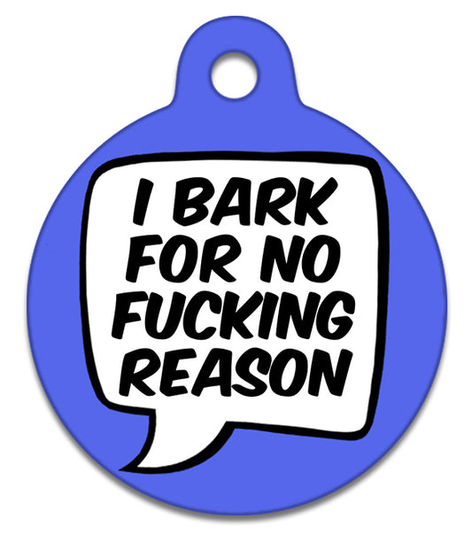 I Bark For No Fucking Reason Blue - Pet ID Tag