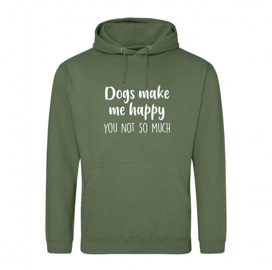 Dogs Make Me Happy You Not So much Hoodie
