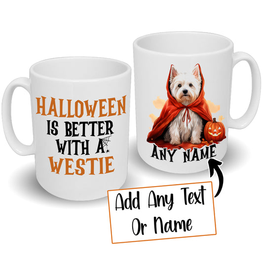 Halloween Is Better With A Westie, West Highland Terrier Dog Mug & Any Name