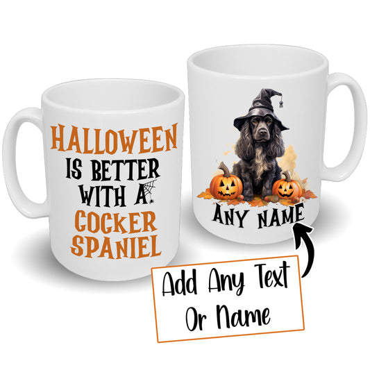 Halloween Is Better With A Cocker Spaniel Mug & Any Name Chocolate, Brown or Golden