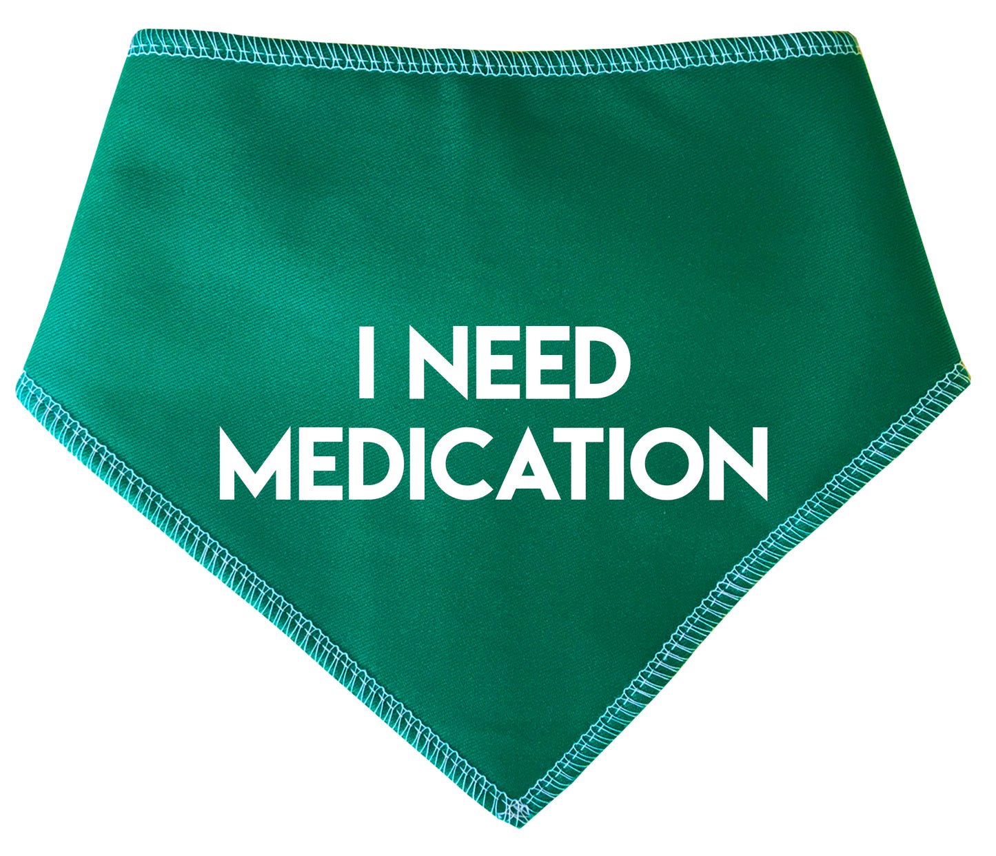 I NEED MEDICATION Dog Bandana