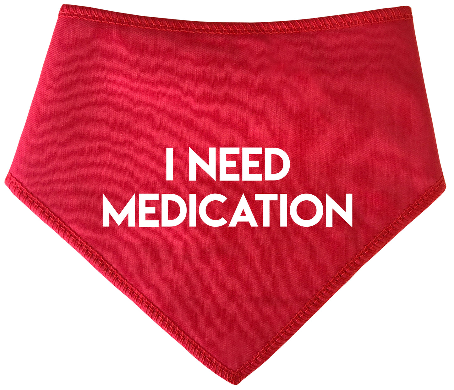 I NEED MEDICATION Dog Bandana