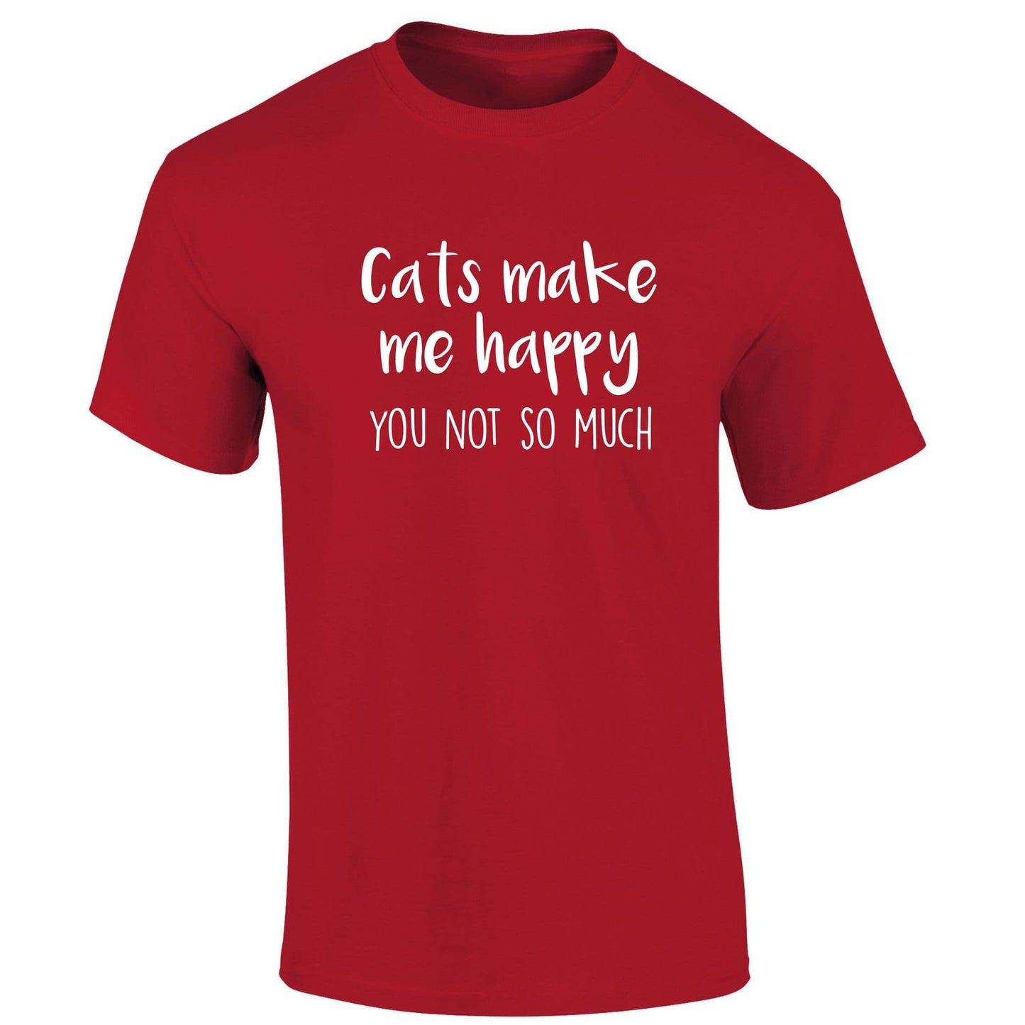 Cats Make Me Happy You Not So Much T-Shirt
