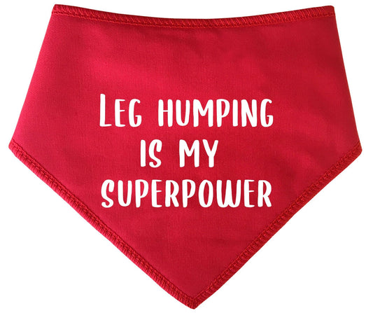 'Leg Humping Is My Superpower' Dog Bandana