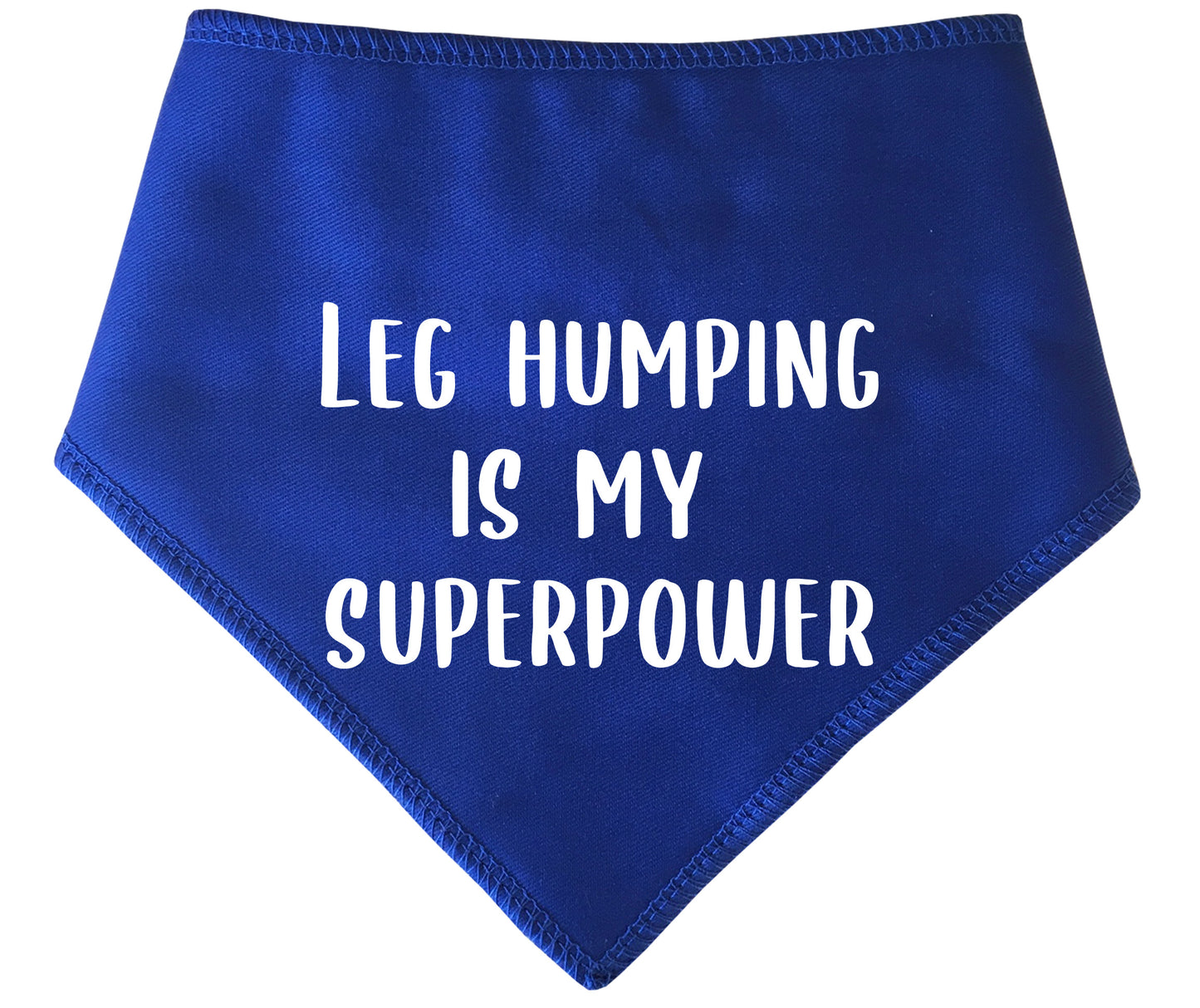 Leg Humping Is My Superpower Dog Bandana