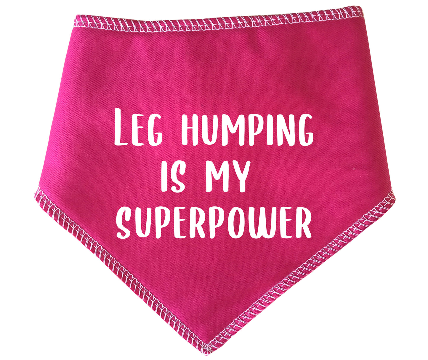 Leg Humping Is My Superpower Dog Bandana