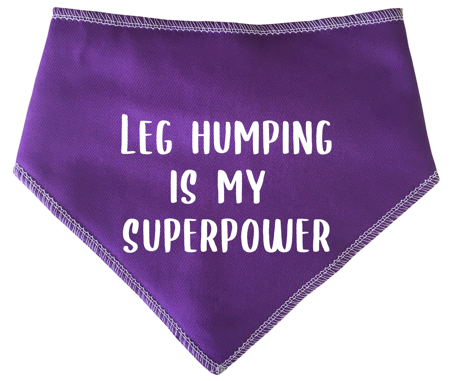 Leg Humping Is My Superpower Dog Bandana