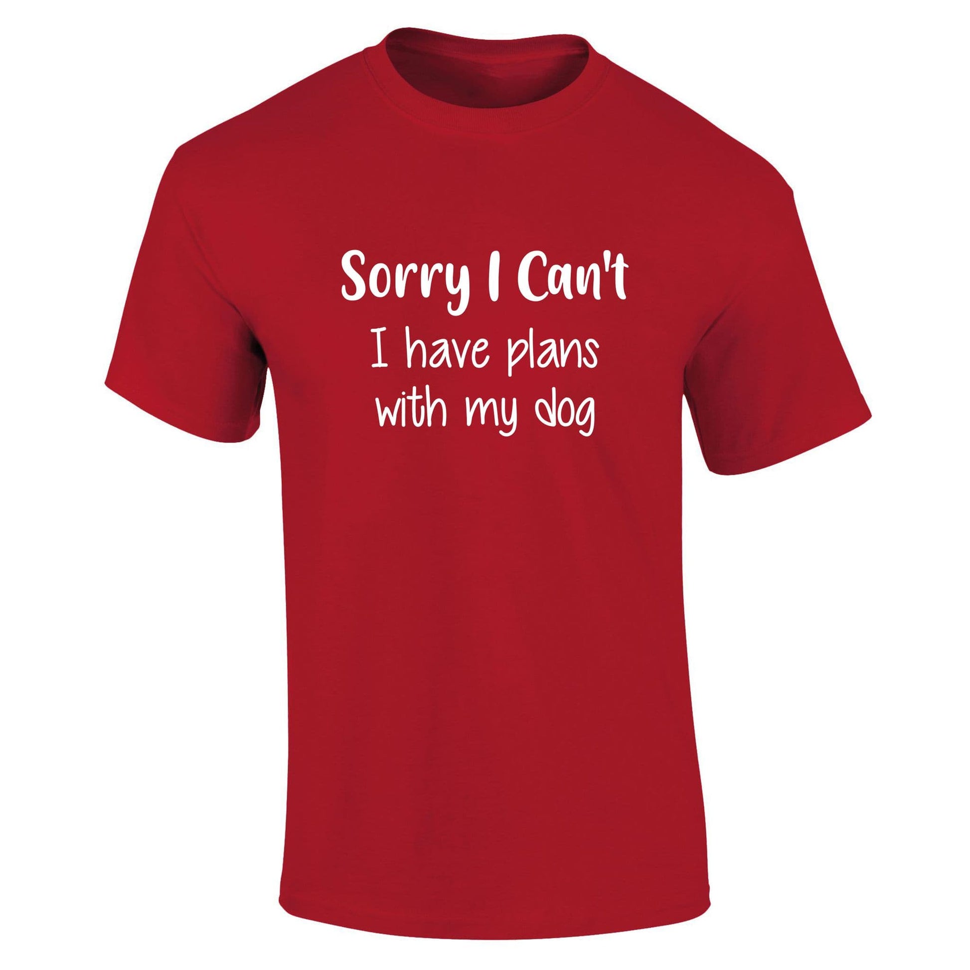 Sorry I Can't I Have Plans With My Dog T-Shirt
