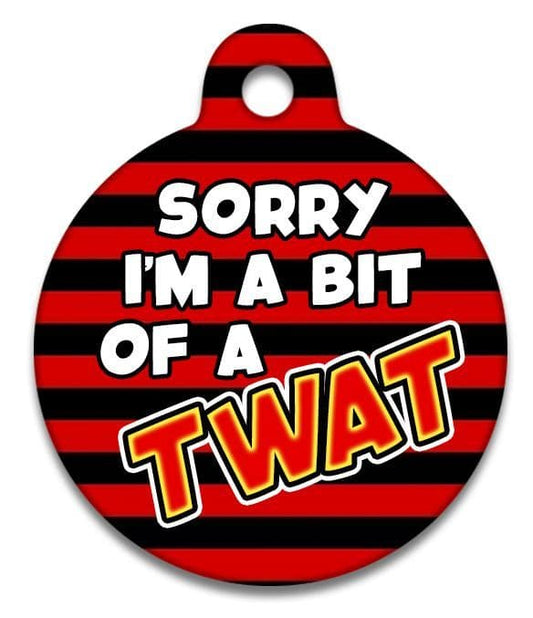 Sorry I'm A Bit Of A Twat Beano Style - Pet (Dog & Cat) ID Tag