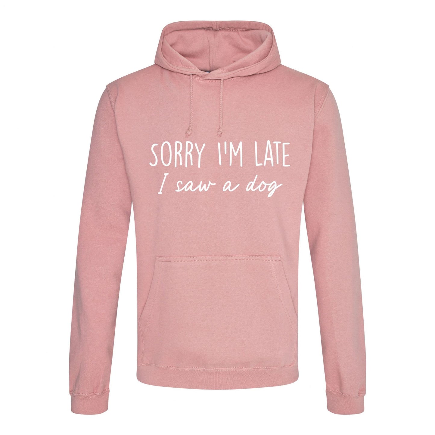 Sorry I'm Late I Saw A Dog Hoodie