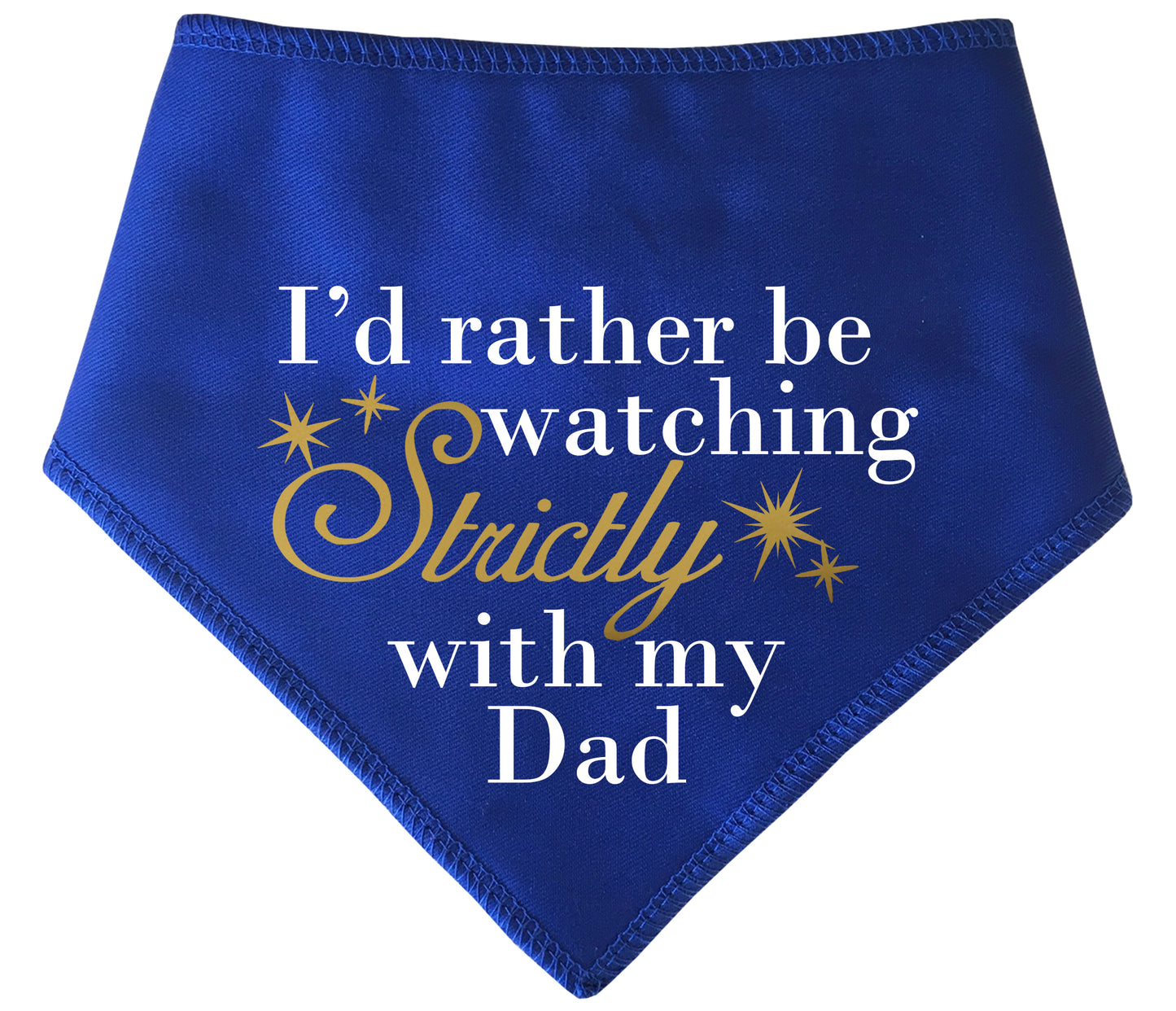 I'd Rather Be Watching Strictly With My Dad Dog Bandana