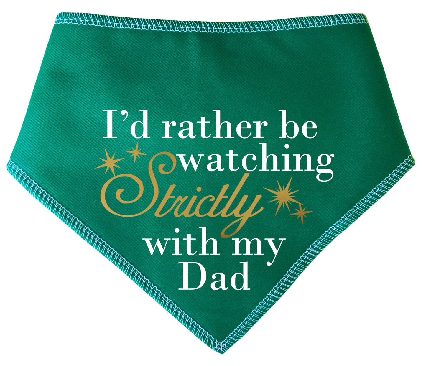 I'd Rather Be Watching Strictly With My Dad Dog Bandana