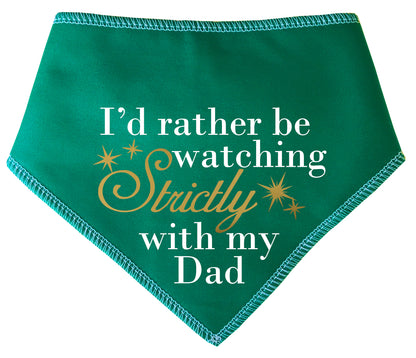 I'd Rather Be Watching Strictly With My Dad Dog Bandana