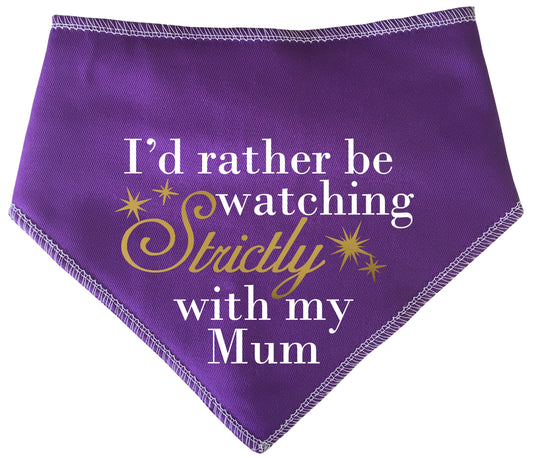 I'd Rather Be Watching Strictly With My Mum Dog Bandana