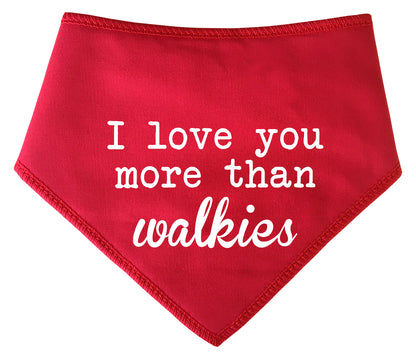 I Love You More Than Walkies Dog Bandana