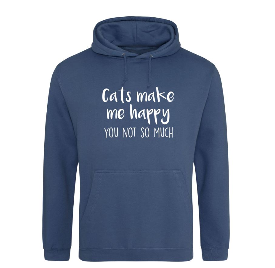 Cats Make Me Happy You Not So Much Hoodie