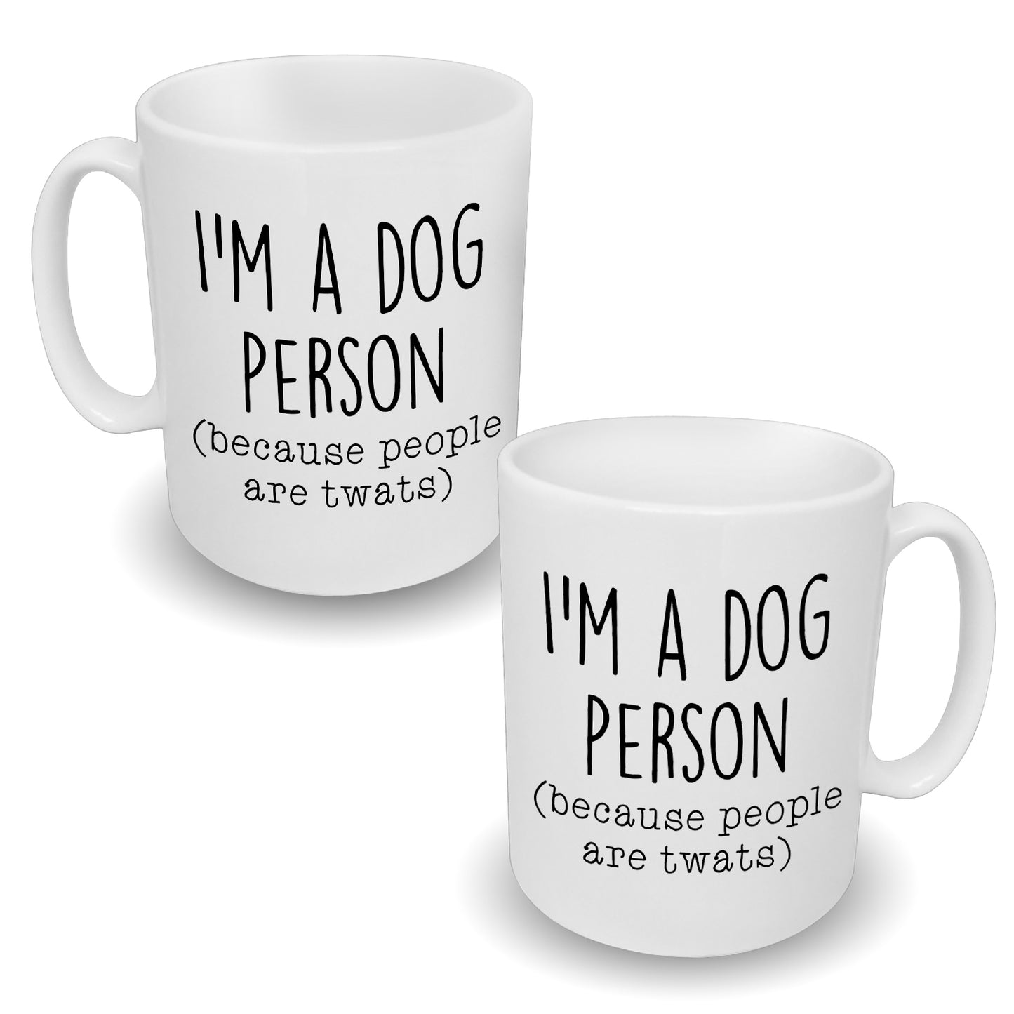 I'm A Dog Person Because People Are Twats Mug