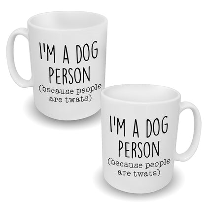 I'm A Dog Person Because People Are Twats Mug