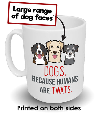 Dogs Because Humans Are Twats Custom Breed