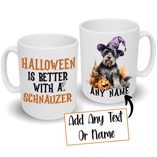 Halloween Is Better With A Schnauzer Dog Mug & Any Name