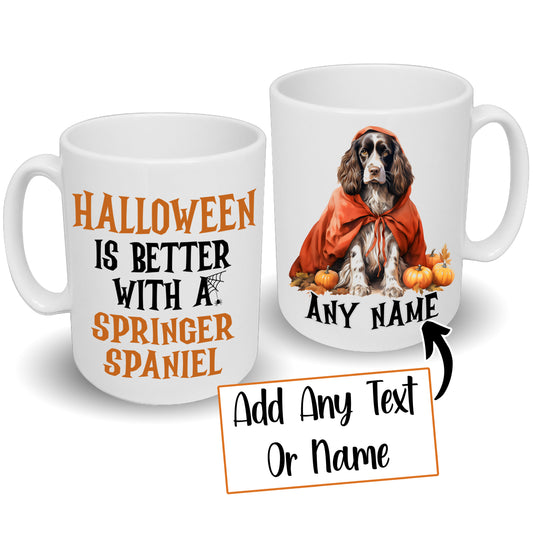 Halloween Is Better With A Springer Spaniel Mug & Any Name