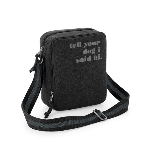 Tell Your Dog I Said Hi - Vintage Style Black & Grey Crossbody Walking Bag