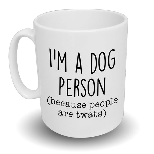 I'm A Dog Person Because People Are Twats Mug