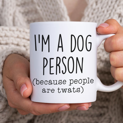 I'm A Dog Person Because People Are Twats Mug