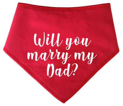 Will You Marry My Dad? Dog Bandana