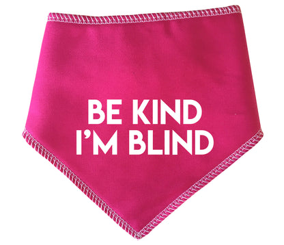 BE KIND I'M BLIND Dog Bandana