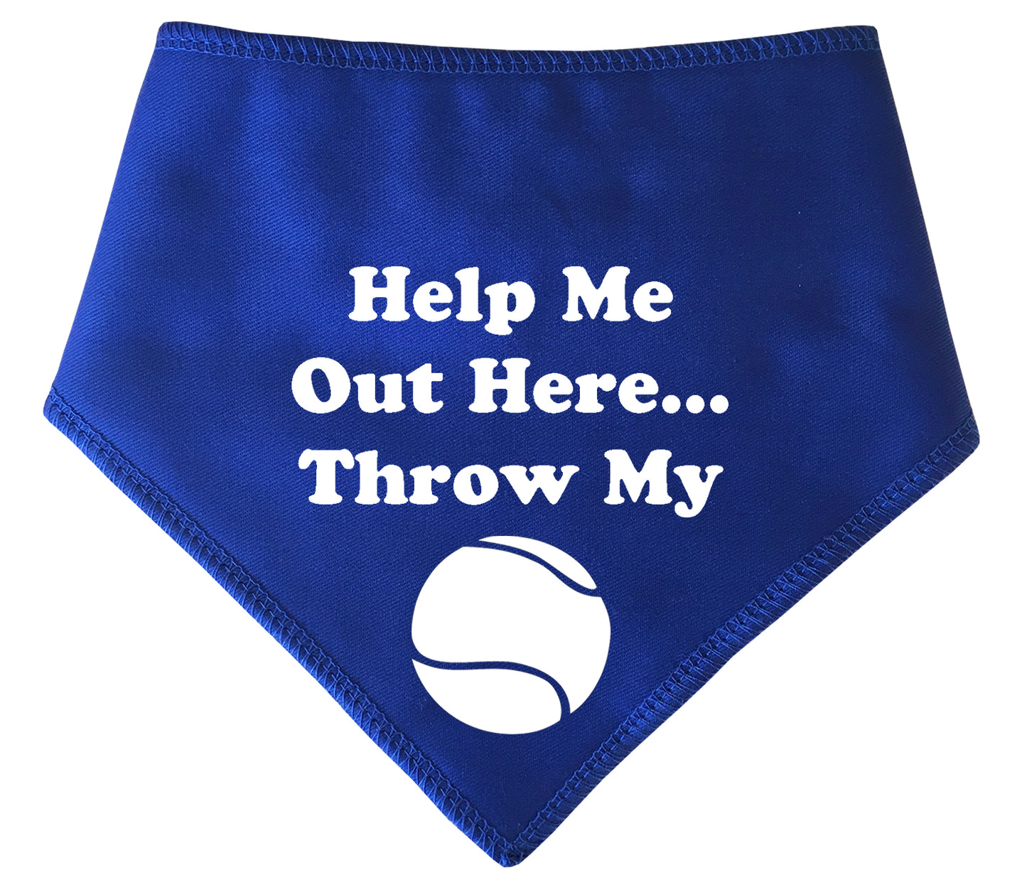 Help Me Out Here Throw My Ball Dog Bandana
