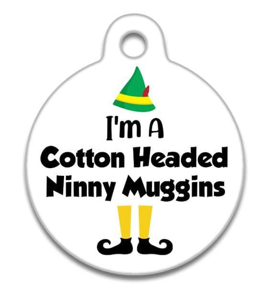 Cotton Headed Ninny Muggins - Pet (Dog & Cat) ID Tag