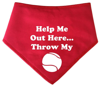'Help Me Out Here Throw My Ball' Dog Bandana