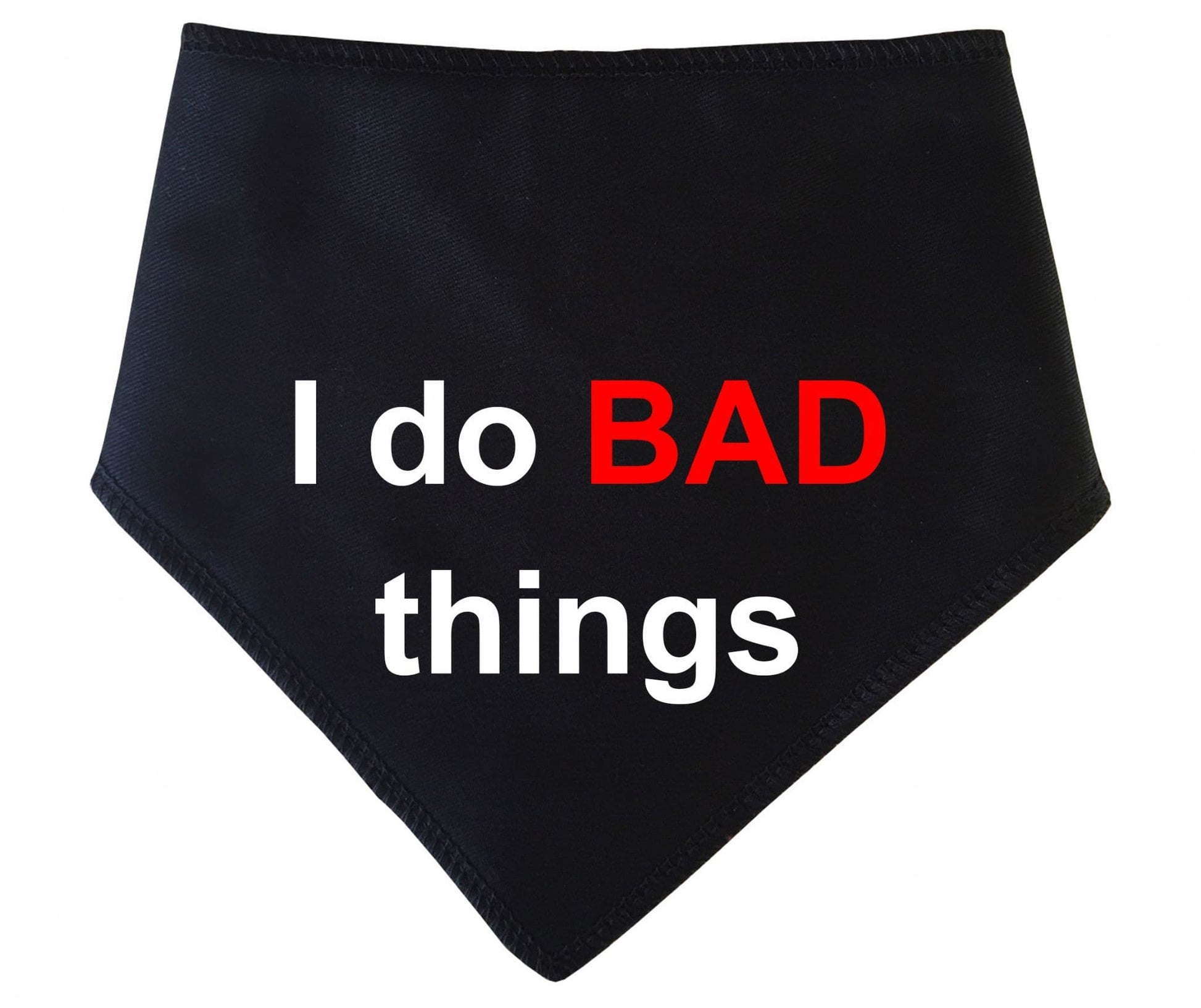 'I do BAD things' Dog Bandana