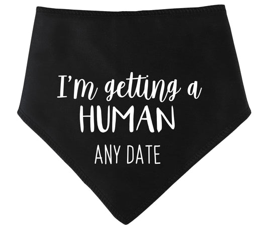 'I'm Getting A Human' Personalised With Date Dog Bandana