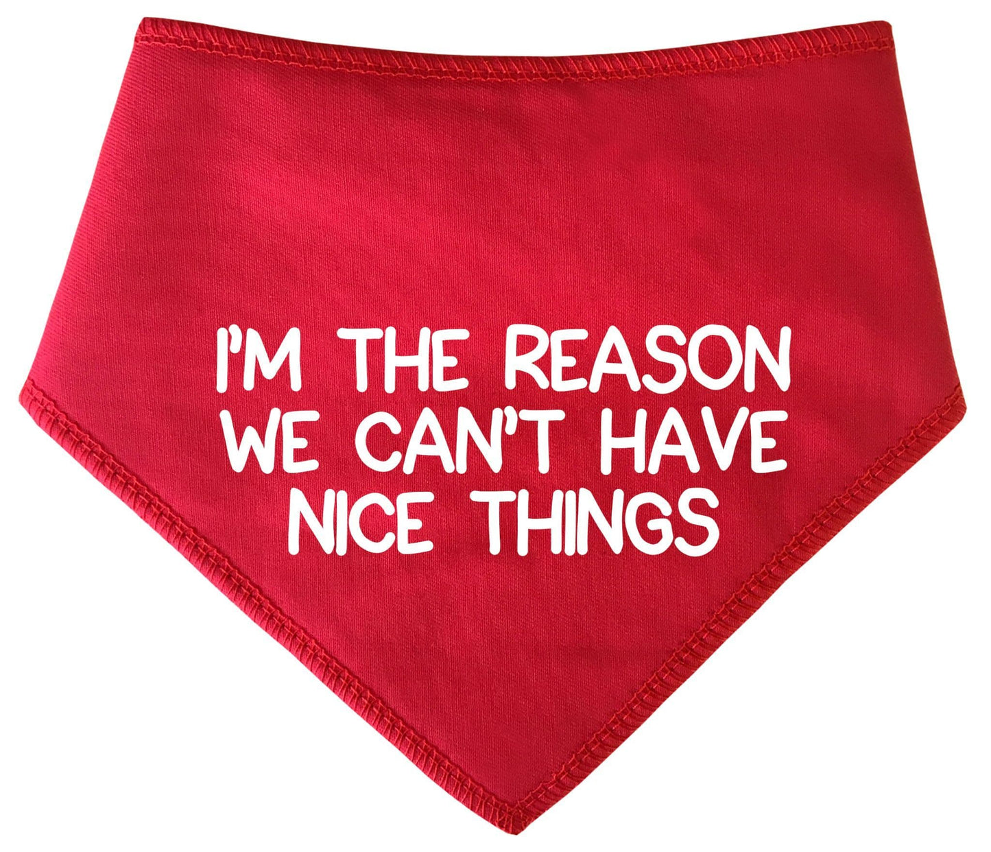 'I'm The Reason We Can't Have Nice Things' Dog Bandana