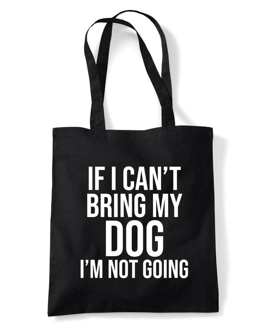If I Can't Bring My Dog I'm Not Going Reusable Cotton Shopping Bag Tote with Long Handles