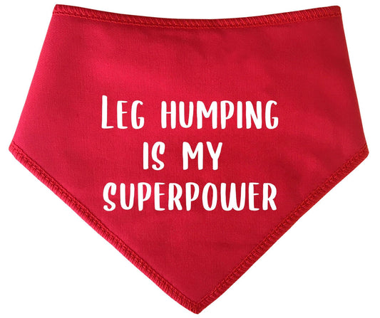 'Leg Humping Is My Superpower' Dog Bandana