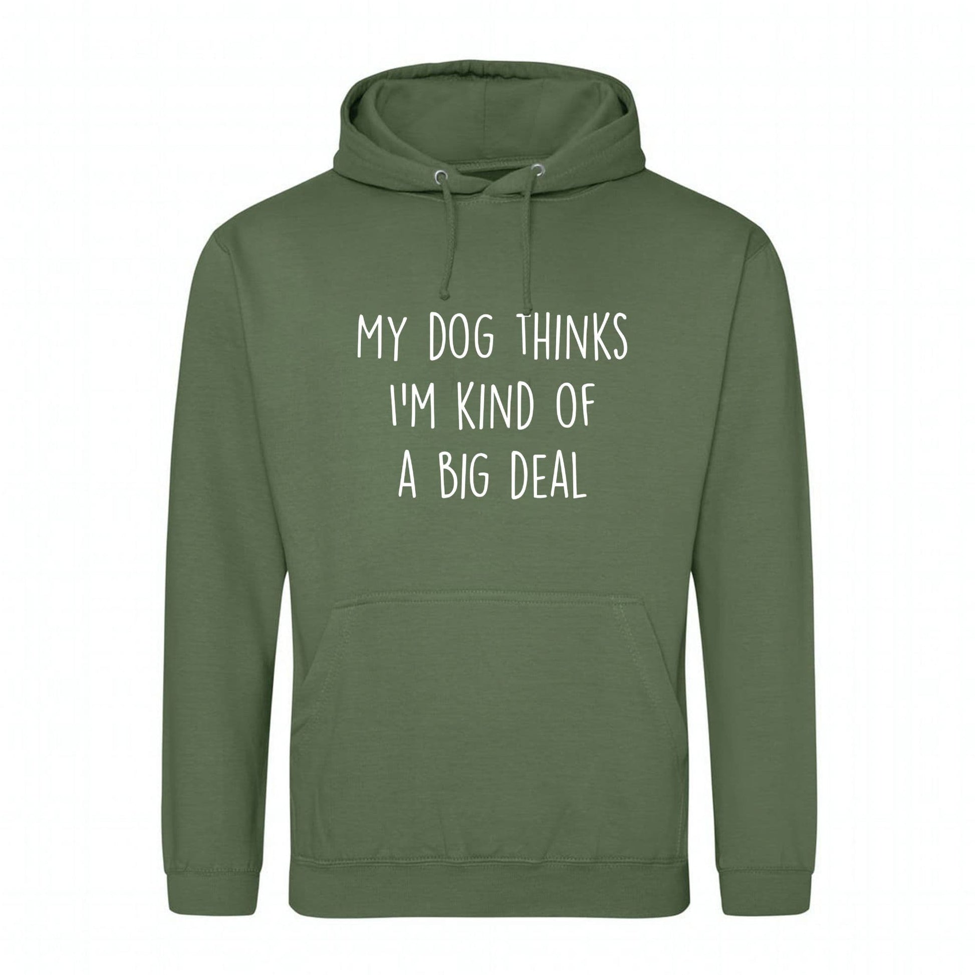 My Dog Thinks I'm Kind Of A Big Deal Hoodie