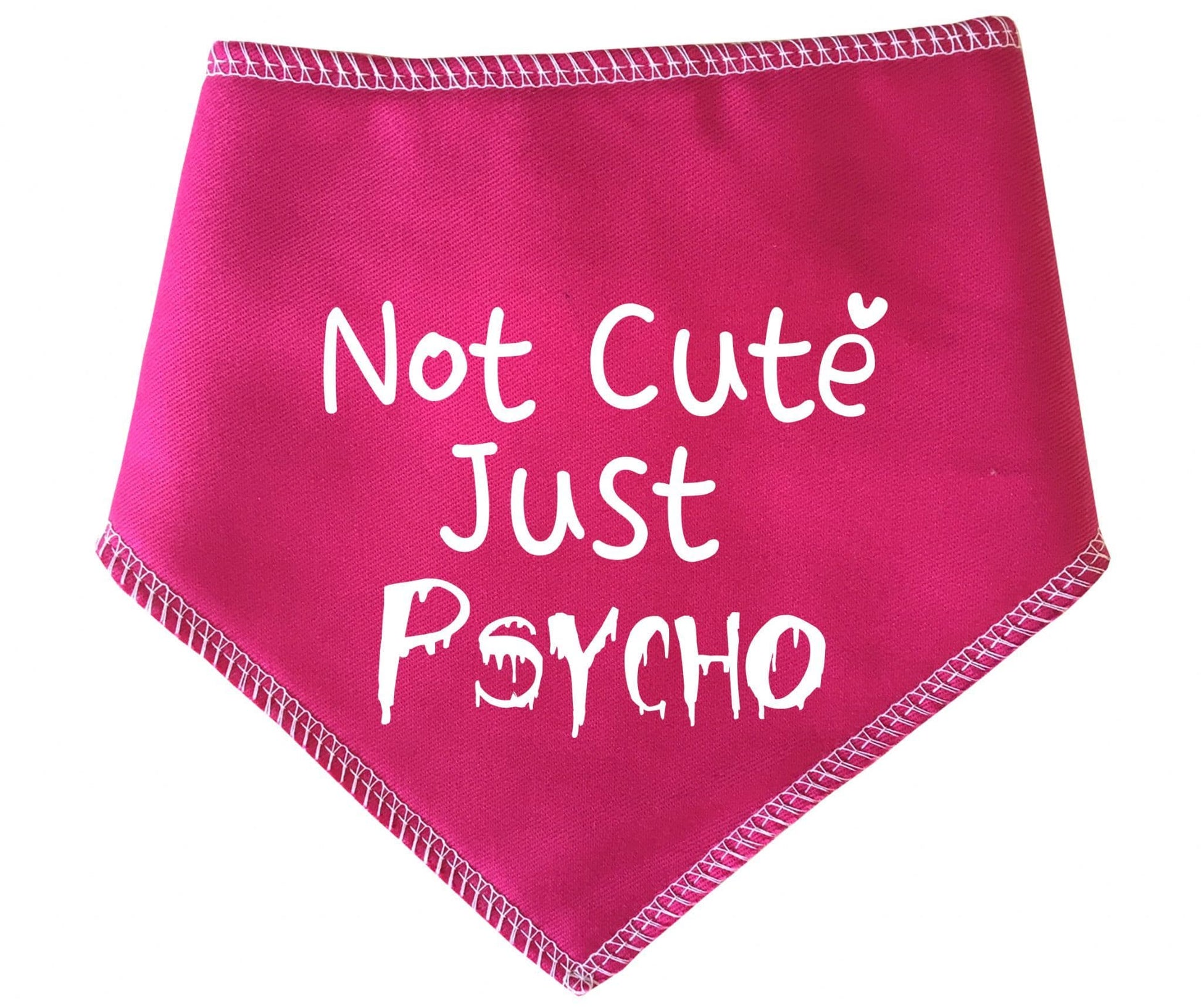 'Not Cute Just Psycho' Dog Bandana