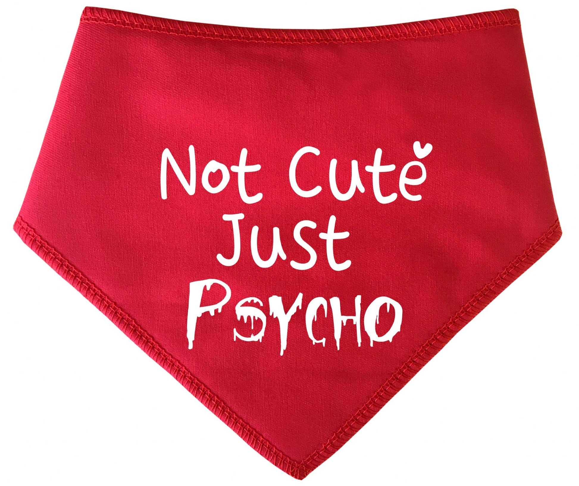 'Not Cute Just Psycho' Dog Bandana