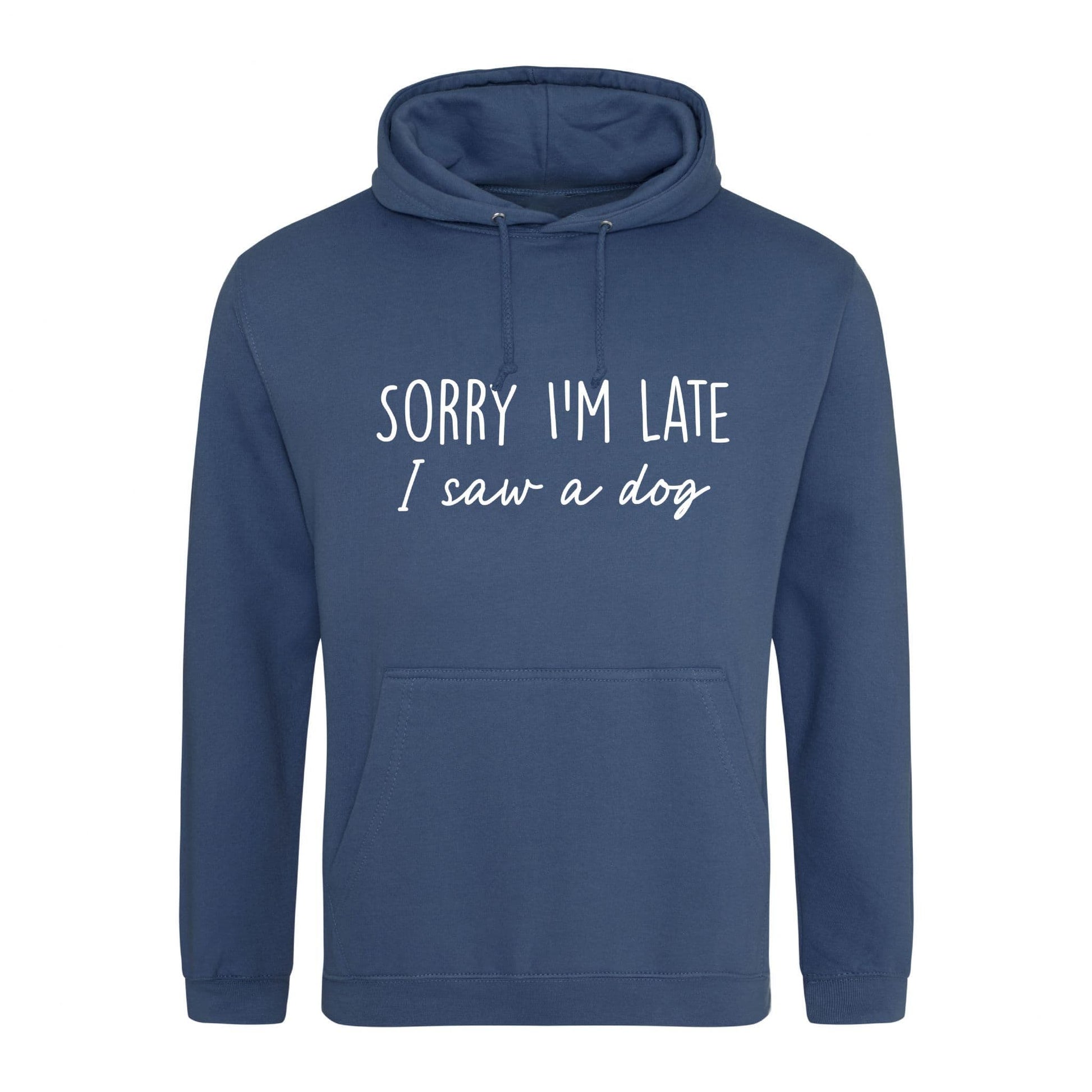 Sorry I'm Late I Saw A Dog Hoodie