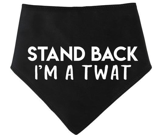 'Stand Back I'm A Twat' Dog Bandana