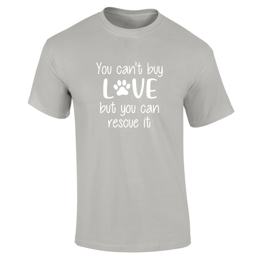 You Can't Buy Love But You Can Rescue It T-Shirt